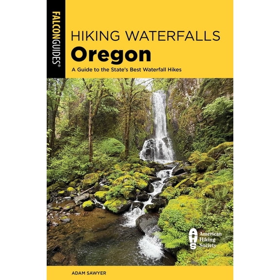 Hiking Waterfalls Hiking Waterfalls Oregon: A Guide to the State's Best Waterfall Hikes, (Paperback)