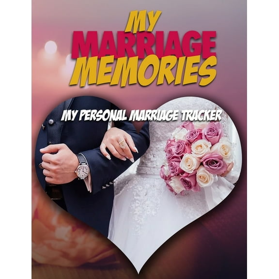 My Marriage Memories: My Personal Marriage Tracker (Paperback)