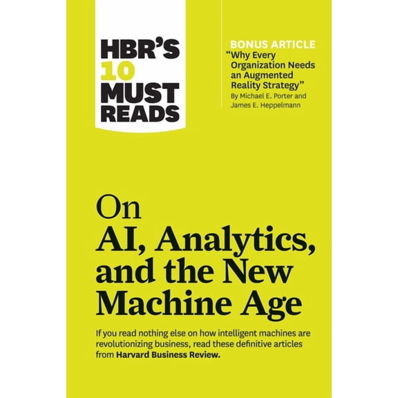 HBR's 10 Must Reads Hbr's 10 Must Reads on Ai, Analytics, and the New Machine Age (with Bonus Article Why Every Company Needs an Augmented R, (Hardcover)