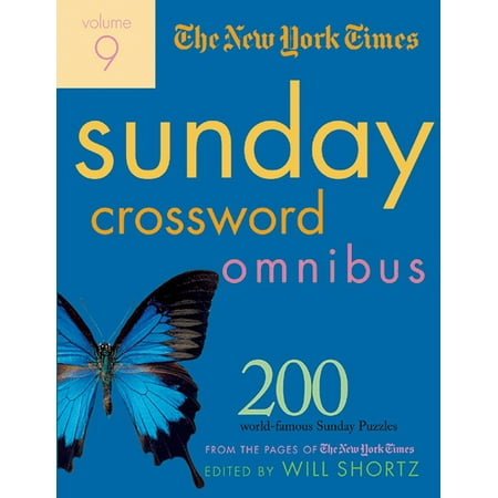 The New York Times Sunday Crossword Omnibus Volume 9 : 200 World-Famous Sunday Puzzles from the Pages of The New York (New York Times Best Universities)
