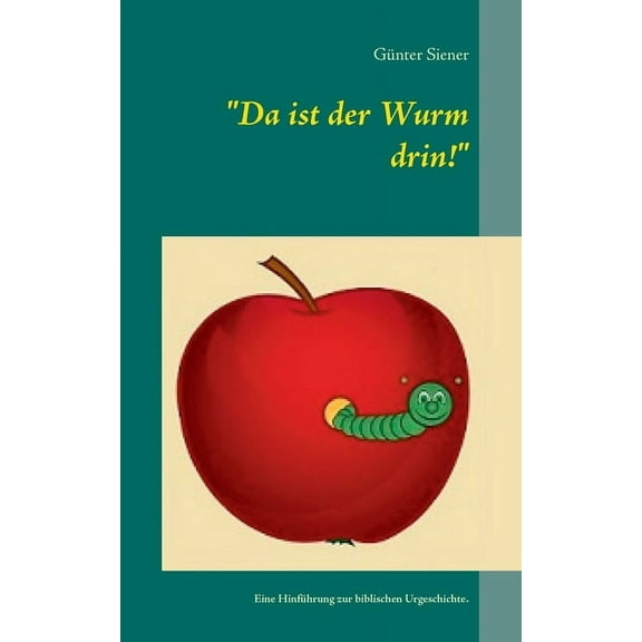 Da ist der Wurm drin! : Eine Hinführung zur biblischen Urgeschichte. (Paperback)