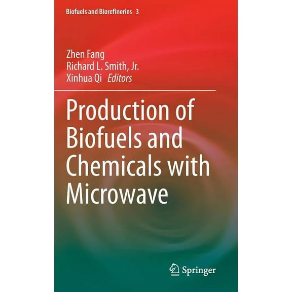Biofuels and Biorefineries Production of Biofuels and Chemicals with Microwave, Book 3, (Hardcover)
