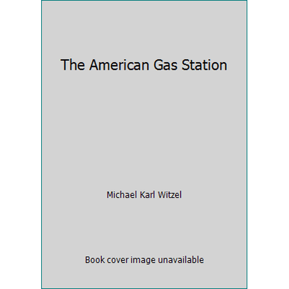 Pre-Owned The American Gas Station (Hardcover) 0879385944 9780879385941