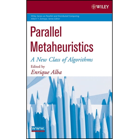 Wiley Parallel and Distributed Computing Parallel Metaheuristics: A New Class of Algorithms, Book 47, (Hardcover)