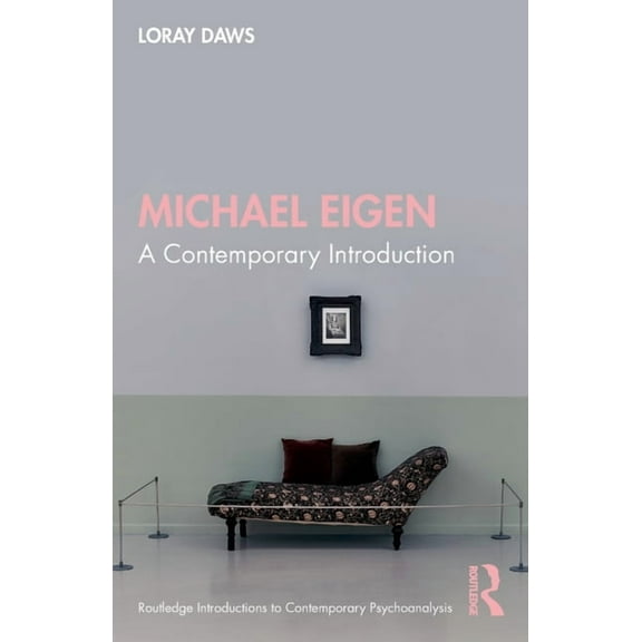 Routledge Introductions to Contemporary  Michael Eigen: A Contemporary Introduction, (Paperback)