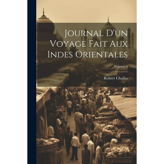 Journal D'un Voyage Fait Aux Indes Orientales; Volume 2 (Paperback)