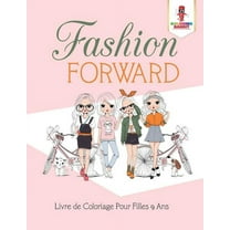 Fashion Forward: Livre de Coloriage Pour Filles 9 Ans, (Paperback)