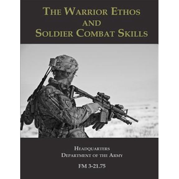 Pre-Owned The Warrior Ethos and Soldier Combat Skills: FM 3-21.75