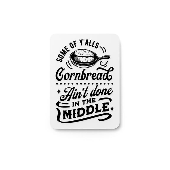 Some OF Y, ALLS Cornbread Ain't Done | Funny sign For Home or Office
