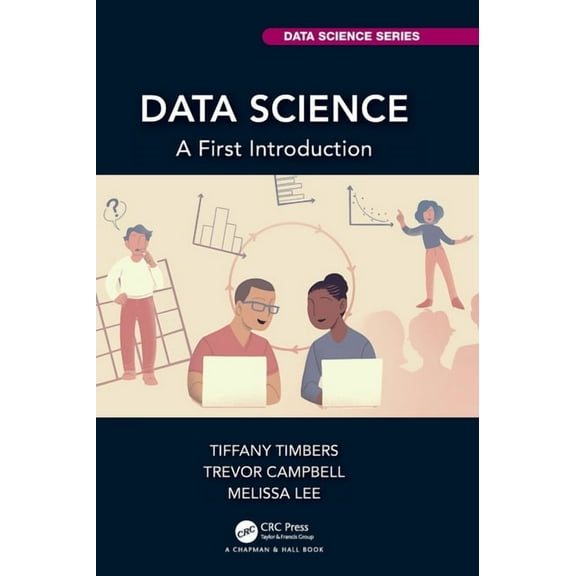 Chapman & Hall/CRC Data Science Data Science: A First Introduction, (Hardcover)
