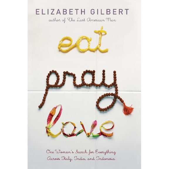 Pre-Owned Eat Pray Love: One Woman's Search for Everything Across Italy, India and Indonesia Paperback