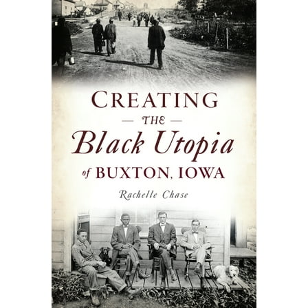American Heritage Creating the Black Utopia of Buxton, Iowa, (Paperback)
