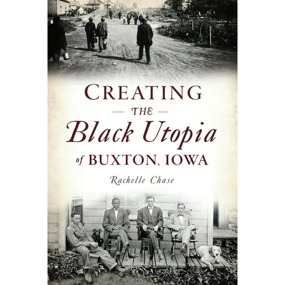 American Heritage Creating the Black Utopia of Buxton, Iowa, (Paperback)