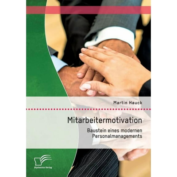 Mitarbeitermotivation : Baustein eines modernen Personalmanagements (Paperback)