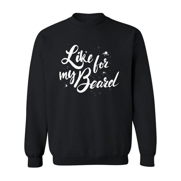 "Life For My Beard" Quote Sweatshirt Men -Image by Shutterstock, Male 5X-Large