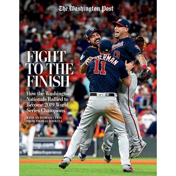 Pre-Owned Fight to the Finish: How the Washington Nationals Rallied to Become 2019 World Series Champions (Paperback) 1629377163 9781629377162