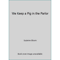 thumbnail image 1 of Pre-Owned We Keep a Pig in the Parlor (Hardcover) 0517568292 9780517568293, 1 of 1
