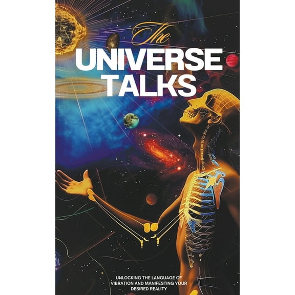 The Universe Talks: Unlocking the Language of Vibration and Manifesting Your Desired Reality, (Paperback)
