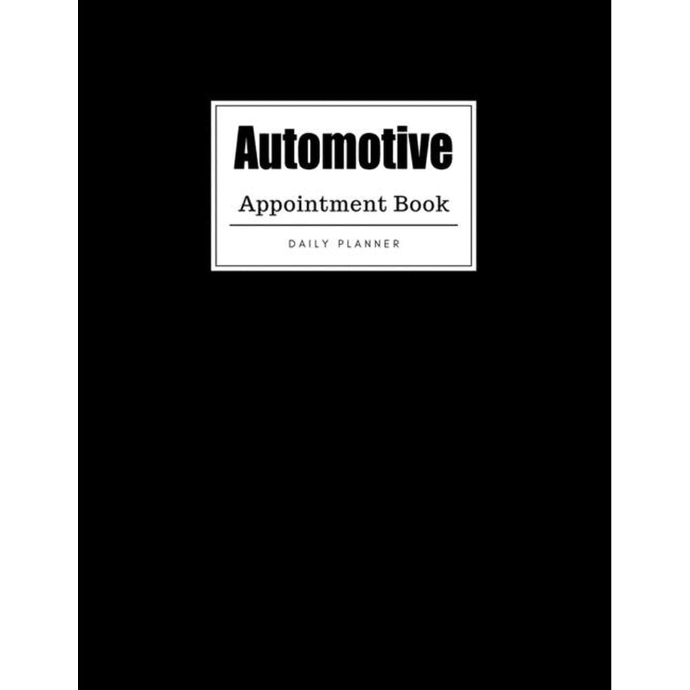 Automotive Appointment Book Weekly Automotive Appointment Book, Daily