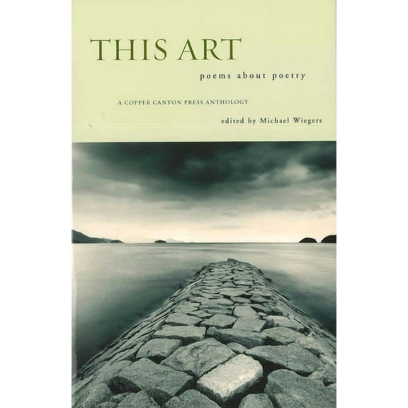 Copper Canyon Press Anthology This Art: Poems about Poetry, (Paperback)