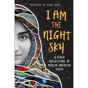 Pre-Owned I Am the Night Sky: & Other Reflections by Muslim American Youth (Paperback 9781945434938) by Next Wave Muslim Initiative Writers, Hena Khan