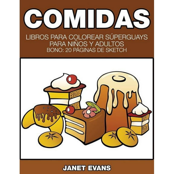 Comidas: Libros Para Colorear Superguays Para Ninos y Adultos (Bono: 20 Paginas de Sketch) (Paperback)