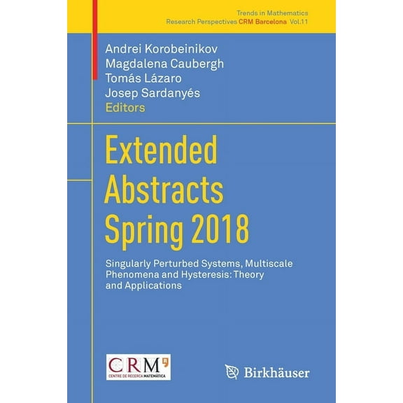 Extended Abstracts Spring 2018: Singularly Perturbed Systems, Multiscale Phenomena and Hysteresis: Theory and Applicatio, (Paperback)