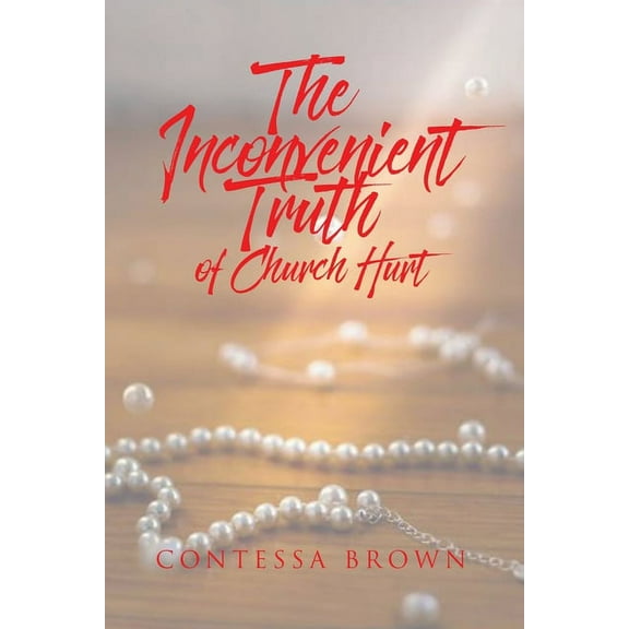 The Inconvenient Truth of Church Hurt, (Paperback)