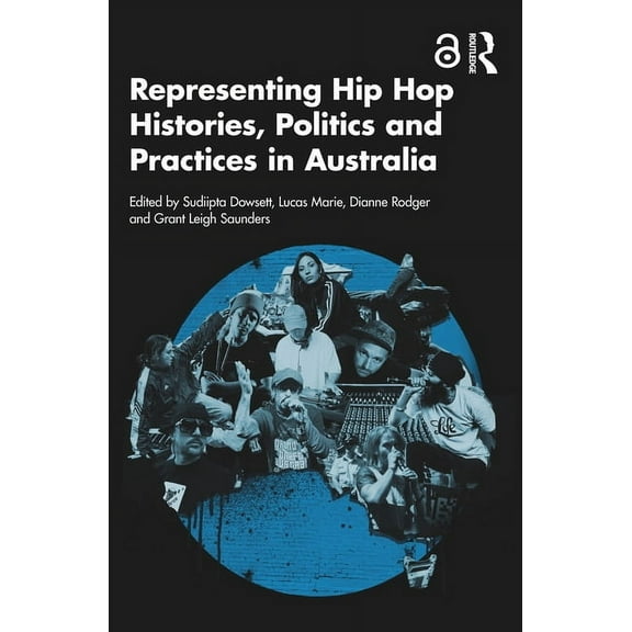 Representing Hip Hop Histories, Politics and Practices in Australia, (Paperback)