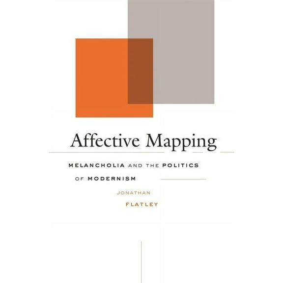 Affective Mapping: Melancholia and the Politics of Modernism (Hardcover)