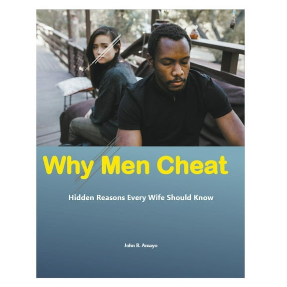 Why Men Cheat: Hidden Reasons Every Wife Should Know, (Paperback)