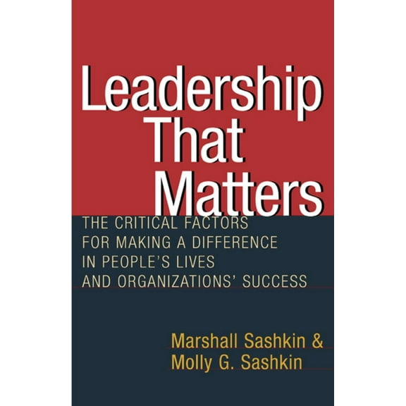 Leadership That Matters : The Critical Factors for Making a Difference in People's Lives and Organizations' Success (Paperback)