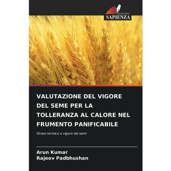 Valutazione del Vigore del Seme Per La Tolleranza Al Calore Nel Frumento Panificabile, (Paperback)