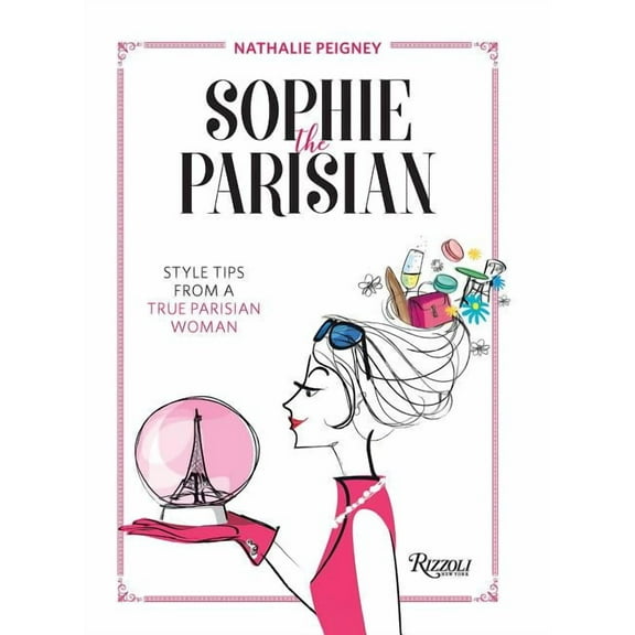 Sophie the Parisian : Style Tips From a True Parisian Woman (Hardcover)