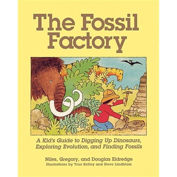 Pre-Owned The Fossil Factory : A Kid's Guide to Digging Up Dinosaurs, Exploring Evolution, and Finding Fossils (Paperback)
