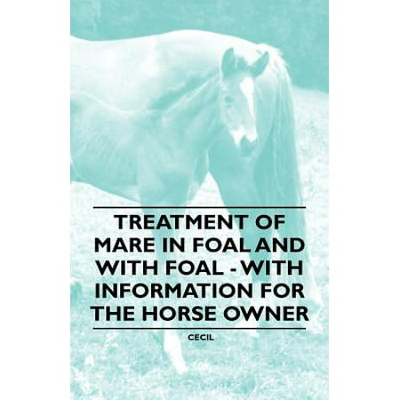 Treatment of Mare in Foal and with Foal - With Information for the Horse