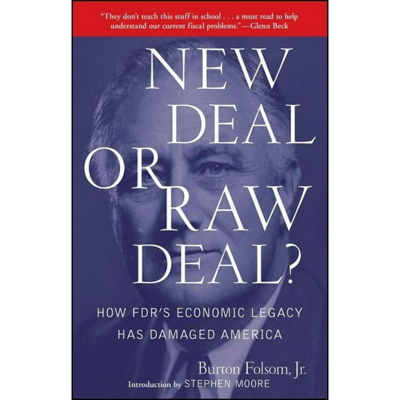 New Deal or Raw Deal?: How Fdr's Economic Legacy Has Damaged America, (Paperback)