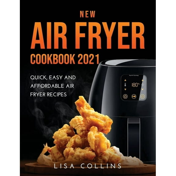 New Air Fryer Cookbook 2021 : Quick, Easy and Affordable Air Fryer Recipes (Paperback)