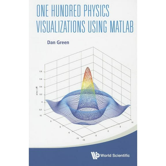 One Hundred Physics Visualizations Using MATLAB (with DVD-Rom) (Other)