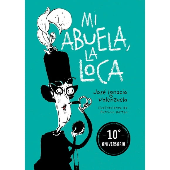 Mi abuela, la loca ( Edición 10° aniversario)