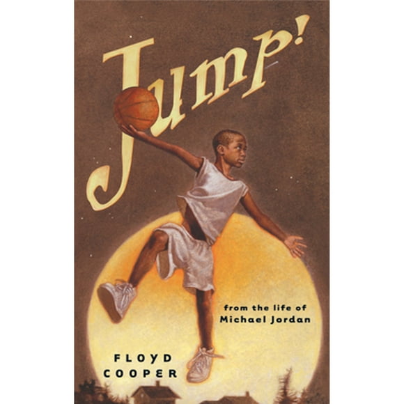 Pre-Owned Jump!: From the Life of Michael Jordan (Hardcover 9780399242304) by Floyd Cooper