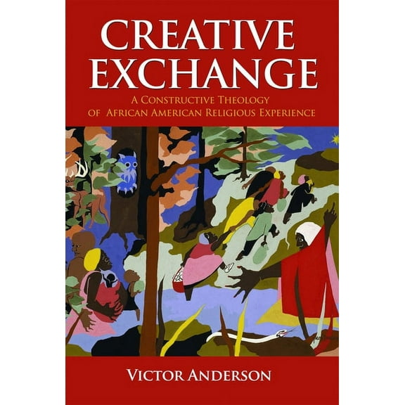 Innovations: African American Religious  Creative Exchange: A Constructive Theology of African American Religious Experience, (Paperback)
