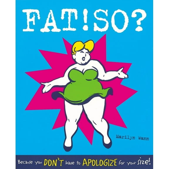Fat! So?: Because You Don't Have to Apologize for Your Size, (Paperback)