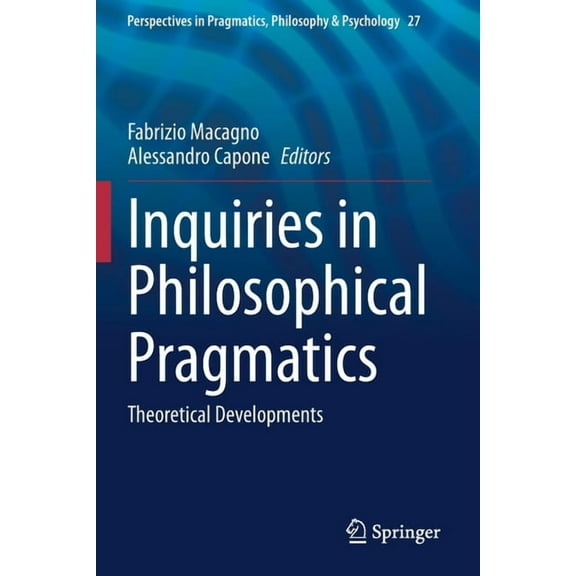 Perspectives in Pragmatics, Philosophy & Inquiries in Philosophical Pragmatics: Theoretical Developments, Book 27, (Paperback)
