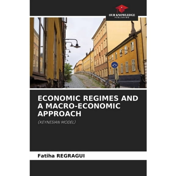 Economic Regimes and a Macro-Economic Approach, (Paperback)