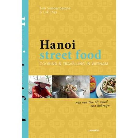 Hanoi Street Food: Cooking & Travelling in Vietnam - Walmart.com