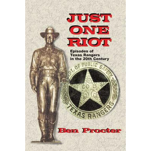 Pre-Owned Just One Riot: Episodes of Texas Rangers in the 20th Century (Paperback) 157168414X 9781571684141