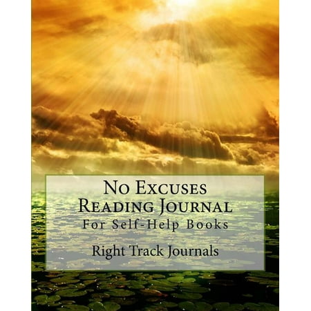 No Excuses Reading Journal for Self-Help Books Great change begins with knowledge that is followed by action and consistent application. Choose 20 self-help books you want to read and put into practice  then use this journal to record your progress. The journal features six pages of reflective questions for each book you read. What key points does the author make? What ideas did you glean from the book? How will you apply what you learned to your own life? Blank pages are provided at the end of the journal for extra note-taking  and a place to write how your life has changed since implementing your action plans. A great resource for avid readers interested in personal growth!