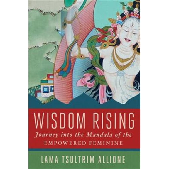 Pre-Owned Wisdom Rising: Journey Into the Mandala of the Empowered Feminine (Hardcover) 1501115030 9781501115035
