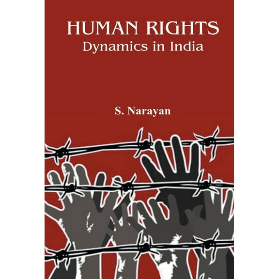 Human Rights: Dynamics in India, (Hardcover)